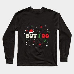 But I Do - I Don't Do Matching Christmas Outfits Couples Matching Long Sleeve T-Shirt